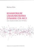 Okładka książki Behawioralne uwarunkowania dynamiki cen akcji