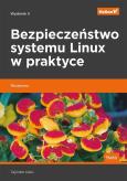 Okładka książki BEZPIECZEŃSTWO SYSTEMU LINUX W PRAKTYCE RECEPTURY WYD. 2