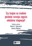Okładka książki CZY KRAJOM NA ŚREDNIM POZIOMIE ROZWOJU ZAGRAŻA SEKULARNA STAGNACJA