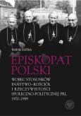 Okładka książki Episkopat Polski wobec stosunków państwo-Kościół i rzeczywistości społeczno-politycznej PRL 1970-198