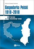 Okładka książki GOSPODARKA POLSKI 1918-2018 W KIERUNKU ZINTEGROWANEGO ROZWOJU TOM 1