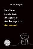Okładka książki Krótka historia długiego dochodzenia do siebie