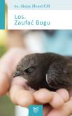Los. Zaufać Bogu. Autor: Henel Alojzy CM (ks.). Dobreksiazki.pl Okładka książki Los. Zaufać Bogu