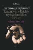 Okładka książki Losy powołań kapłańskich i zakonnych w Kościele rzymskokatolickim w Polsce w latach 1900-2018