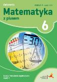 Okładka książki MATEMATYKA Z PLUSEM ĆWICZENIA DLA KLASY 6 LICZBY I WYRAŻENIA ALGEBRAICZNE WERSJA A CZĘŚĆ 1/3 SZKOŁA PODSTAWOWA