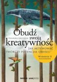 Okładka książki OBUDŹ SWOJĄ KREATYWNOŚĆ JAK AKTYWOWAĆ TWÓRCZY POTENCJAŁ UMYSŁU WYD. 2