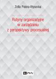 Okładka książki RUTYNY ORGANIZACYJNE W ZARZĄDZANIU Z PERSPEKTYWY PROCESUALNEJ