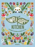 Okładka książki SIMPLE HAPPY KITCHEN ILUSTROWANY PRZEWODNIK PO ROŚLINNYM STYLU ŻYCIA