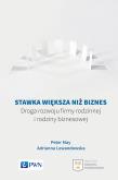 Okładka książki STAWKA WIĘKSZA NIŻ BIZNES DROGA ROZWOJU FIRMY RODZINNEJ I RODZINY BIZNESOWEJ