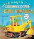 To moja bajka. Jeździ koparką. Autor: DANIELLE MCLEAN, KATHRYN SELBERT. Dobreksiazki.pl Okładka książki To moja bajka. Jeździ koparką