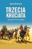 TRZECIA KRUCJATA RYSZARD LWIE SERCE I SALADYN. Autor: JAMES RESTON. Dobreksiazki.pl Okładka książki TRZECIA KRUCJATA RYSZARD LWIE SERCE I SALADYN