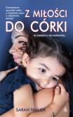 Okładka książki Z MIŁOŚCI DO CÓRKI WYD. 3
