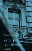 ŻYCIE PSA NA BALKONIE. Autor: Górski Tomasz. Dobreksiazki.pl Okładka książki ŻYCIE PSA NA BALKONIE