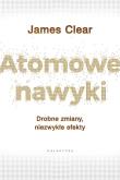 Okładka książki Atomowe nawyki. Drobne zmiany, niezwykłe efekty