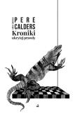 KRONIKI UKRYTEJ PRAWDY. Autor: PERE CALDERS. Dobreksiazki.pl Okładka książki KRONIKI UKRYTEJ PRAWDY