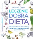 Okładka książki Leczenie dobrą dietą