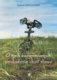 Okładka książki O TYCH ZAPOMNIANYCH POWIEDZCIE CHOĆ SŁOWO