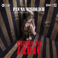 Okładka książki Pan na Wisiołach T.3 Trzeba to zabić audiobook