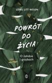 Okładka książki POWRÓT DO ŻYCIA O ŻAŁOBIE I GRZYBACH