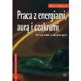 Okładka książki Praca z energiami, aurą i czakrami