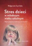 Okładka książki Stres dzieci w młodszym wieku szkolnym. Objawy