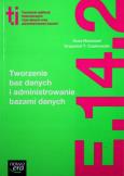 Okładka książki Tworzenie baz danych i administrowanie bazami danych Kwalifikacja E.14. Część 2