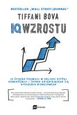 Okładka książki IQ WZROSTU 10 ŚCIEŻEK ROZWOJU W OBLICZU OSTREJ KONKURENCJI I SZYBKO ZMIENIAJĄCEGO SIĘ OTOCZENIA BIZNESOWEGO