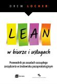 Okładka książki LEAN W BIURZE I USŁUGACH PRZEWODNIK PO ZASADACH SZCZUPŁEGO ZARZĄDZANIA W ŚRODOWISKU POZAPRODUKCYJNYM