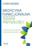 Medycyna funkcjonalna terapie przyszłości. Autor: Kresser Chris. Dobreksiazki.pl Okładka książki Medycyna funkcjonalna terapie przyszłości
