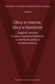Opakowanie Obcy w mieście, obcy w klasztorze Ciągłość i zmiana w życiu wspólnot lokalnych na ziemiach polskich
