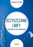 Oczyszczanie limfy. Autor: SNGELA FETZNER. Dobreksiazki.pl Okładka książki Oczyszczanie limfy