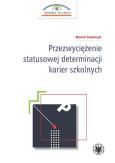 Okładka książki Przezwyciężenie statusowej determinacji karier szkolnych