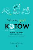 Sekretny język kotów. Autor: Susanne Schotz. Dobreksiazki.pl Okładka książki Sekretny język kotów