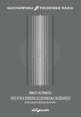 Specyfika odbioru słuchowiska radiowego. Autor: Łastowiecki Janusz. Dobreksiazki.pl Okładka książki Specyfika odbioru słuchowiska radiowego