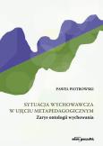 Okładka książki Sytuacja wychowawcza w ujęciu metapedagogicznym