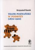 Okładka książki Teatr poznański w podróży (1870-1900)