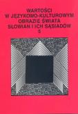 Okładka książki Wartości w językowo-kulturowym obrazie świata..T.5