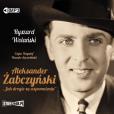 Okładka książki CD MP3 ALEKSANDER ŻABCZYŃSKI JAK DROGIE SĄ WSPOMNIENIA