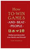 How to win games and beat people. Autor: Whipple Tom. Dobreksiazki.pl Okładka książki How to win games and beat people
