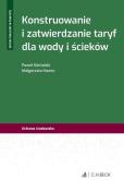Okładka książki Konstruowanie i zatwierdzanie taryf dla wody...