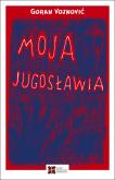 Okładka książki Moja Jugosławia