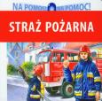 Okładka książki Na pomoc - Straż Pożarna