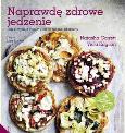 Naprawdę zdrowe jedzenie. Autor: Nathasha Correti, Vicki Edgson. Dobreksiazki.pl Okładka książki Naprawdę zdrowe jedzenie