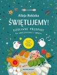 Okładka książki ŚWIĘTUJEMY ROŚLINNE PRZEPISY NA UROCZYSTOŚCI I ŚWIĘTA