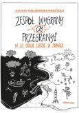 Okładka książki Zespół wygrany czy przegrany? W co grają ludzie w firmach