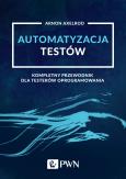 Okładka książki AUTOMATYZACJA TESTÓW KOMPLETNY PRZEWODNIK DLA TESTERÓW OPROGRAMOWANIA