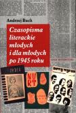 Okładka książki Czasopisma literackie młodych i dla młodych po 45 roku