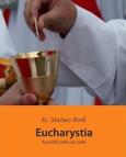 Eucharystia. Kawałek nieba na ziemi. Autor: ks.Mariusz Rosik. Dobreksiazki.pl Okładka książki Eucharystia. Kawałek nieba na ziemi