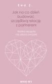 Okładka książki JAK NA CO DZIEŃ BUDOWAĆ SZCZĘŚLIWĄ RELACJĘ Z PARTNEREM KRÓTKA RECEPTA NA UDANY ZWIĄZEK
