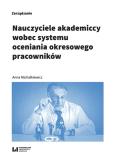 Nauczyciele akademiccy wobec systemu oceniania okresowego pracowników. Autor: Michałkiewicz Anna. Dobreksiazki.pl Okładka książki Nauczyciele akademiccy wobec systemu oceniania okresowego pracowników